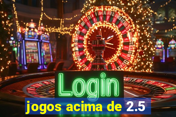 jogos acima de 2.5